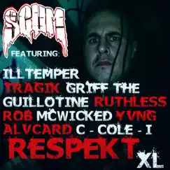 Respekt XL (feat. Illtemper, Tragik, Griff The Guillotine, Ruthless Rob, McWicked, Yvng Alvcard & C-Cole-I) - Single by Scum album reviews, ratings, credits
