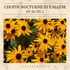 Chopin Nocturne in E Major, Op. 62, No. 2 (Arr. for Piano by N. LaViolette) - Single by Lucente Skye album reviews, ratings, credits