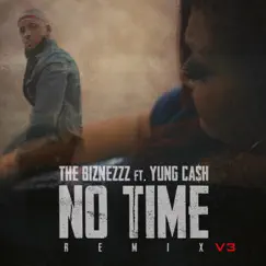 No Time v3 (feat. YUNG CA$H) [v3 Remix] [v3 Remix] - Single by The Biznezzz album reviews, ratings, credits