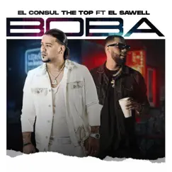 Boba (feat. Sawell) - Single by El Consul the Top album reviews, ratings, credits