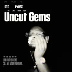 Uncut Gems (feat. Pyrex) - Single by RTC album reviews, ratings, credits
