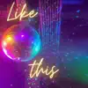 Like This - Single album lyrics, reviews, download