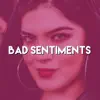 Bad Sentiments - Single album lyrics, reviews, download