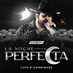 La Noche Perfecta (En Vivo) - Single by Luis R Conriquez album reviews, ratings, credits