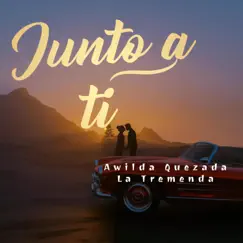 JUNTO A TI - Single by Awilda Quezada la Tremenda album reviews, ratings, credits
