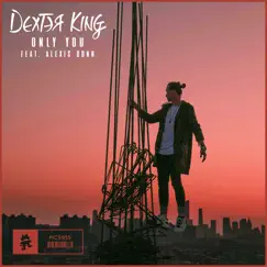 Only You (feat. Alexis Donn) - Single by DEXTER KING album reviews, ratings, credits