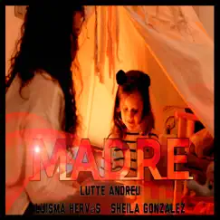 Madre (feat. Sheila Gonzalez) - Single by Lutte Andreu, Luisma Hervás & Jart album reviews, ratings, credits