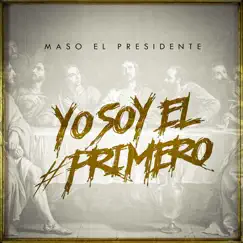 Yo Soy el Primero - Single by Maso El Presidente album reviews, ratings, credits