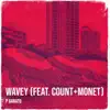 Wavey - Single (feat. Count+Monet) - Single album lyrics, reviews, download