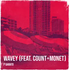 Wavey - Single (feat. Count+Monet) - Single by P Garato album reviews, ratings, credits