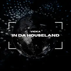 In Da Houseland - Single by VICKA album reviews, ratings, credits