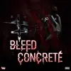 Bleed Concrete - EP album lyrics, reviews, download