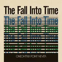 The Fall into Time by Oneohtrix Point Never album reviews, ratings, credits