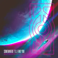 Somewhere I'll Find You - Single by Beyond Our Eyes album reviews, ratings, credits