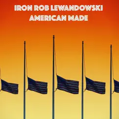 American Made - Single by Iron Rob Lewandowski album reviews, ratings, credits