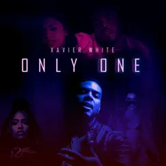 Only One - Single by Xavier White album reviews, ratings, credits