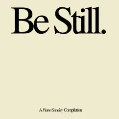 Be Still (Compilation) by Piano Sunday album reviews, ratings, credits