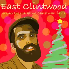 Under the Sparkling Christmas Lights - Single by East Clintwood album reviews, ratings, credits