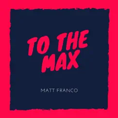 To the Max - Single by Matt Franco album reviews, ratings, credits