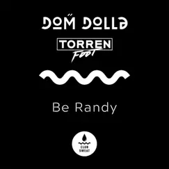 Be Randy - Single by Dom Dolla & Torren Foot album reviews, ratings, credits