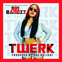 Twerk - Single by Bri Bandzz album reviews, ratings, credits
