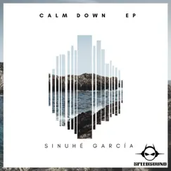 Calm Down - EP by Sinuhe Garcia album reviews, ratings, credits