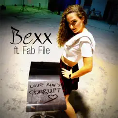 Love Ain't Corrupt (feat. Fab File) - Single by Bexx album reviews, ratings, credits