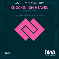 Knockin' on Heaven (The Remixes Pt II) - Single by Andrey Plavinskiy album reviews, ratings, credits