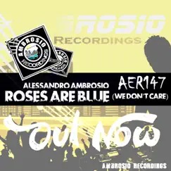 Roses Are Blue (We Don't Care) - Single by Alessandro Ambrosio album reviews, ratings, credits