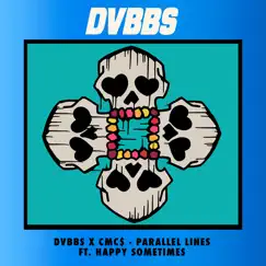 Parallel Lines (feat. Happy Sometimes) - Single by DVBBS & CMC$ album reviews, ratings, credits