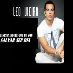 É Nessa Noite Que Eu Vou Salvar Seu Dia by Léo Vieira album reviews, ratings, credits