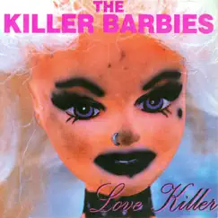 Love Killer - Single by The Killer Barbies album reviews, ratings, credits