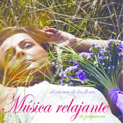 La Música Relajante De Primavera: El Aroma De Las Flores by Various Artists album reviews, ratings, credits