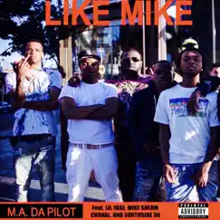Like Mike (feat. Lil Yase, Mike Sherm, Curnal & Southside Su) - Single by M.A. DA PILOT album reviews, ratings, credits