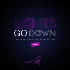 Lights Go Down (Remix) [feat. Skinny Fabulous] - Single by Black Shadow album reviews, ratings, credits