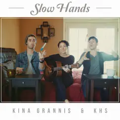 Slow Hands - Single by Kurt Hugo Schneider & Kina Grannis album reviews, ratings, credits