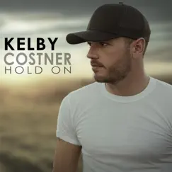 Hold On - Single by Kelby Costner album reviews, ratings, credits