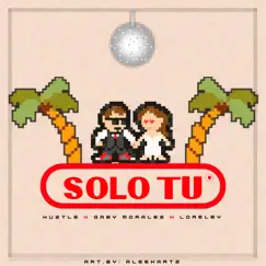 Sólo Tú (feat. Gaby Morales & Loreley) - Single by Huztle album reviews, ratings, credits