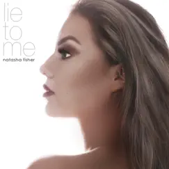 Lie to Me (feat. Nimkii) - Single by Natasha Fisher album reviews, ratings, credits