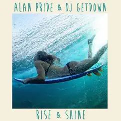 Rise & Shine (Radio Edit) - Single by Alan Pride & DJ Getdown album reviews, ratings, credits