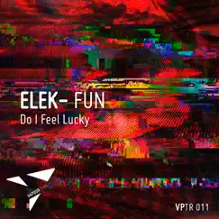 Do I Feel Lucky - Single by Elek-Fun album reviews, ratings, credits