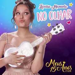 No Olhar - Single by Larissa Manoela album reviews, ratings, credits