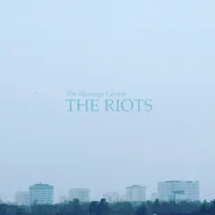 The Riots - EP by The Message Centre album reviews, ratings, credits