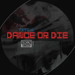 Dance or Die - EP by Tito K. album reviews, ratings, credits