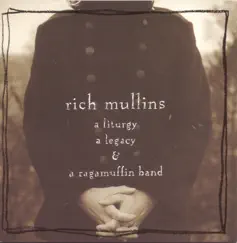 A Liturgy, a Legacy and a Ragamuffin Band by Rich Mullins album reviews, ratings, credits
