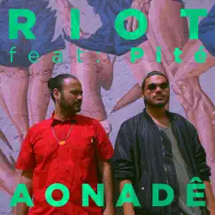 Aonadê (feat. Pité) - Single by Riot album reviews, ratings, credits