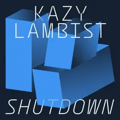 Shutdown - Single by Kazy Lambist album reviews, ratings, credits