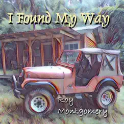 I Found My Way - Single by Roy Montgomery album reviews, ratings, credits