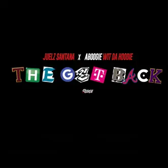 The Get Back (feat. A Boogie Wit da Hoodie) - Single by Juelz Santana album download