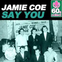 Say You (Remastered) - Single by Jamie Coe album reviews, ratings, credits